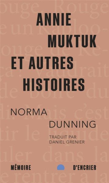 ANNIE MUKTUK ET AUTRES HISTOIRES - DUNNING NORMA - MEMOIRE ENCRIER