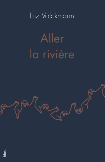 ALLER LA RIVIERE - VOLCKMANN LUZ - BLAST