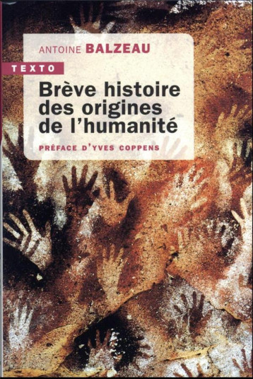 BREVE HISTOIRE DES ORIGINES DE L'HUMANITE - BALZEAU ANTOINE - TALLANDIER