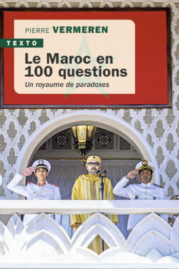 LE MAROC EN 100 QUESTIONS : UN ROYAUME DE PARADOXES - VERMEREN PIERRE - TALLANDIER