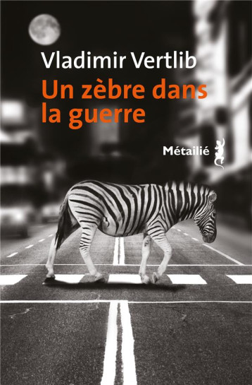 UN ZEBRE DANS LA GUERRE - VERTLIB VLADIMIR - METAILIE