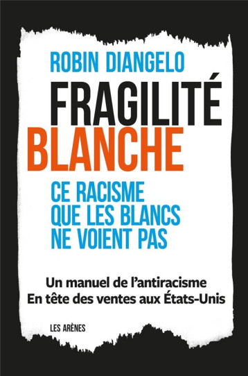 FRAGILITE BLANCHE  -  CE RACISME QUE LES BLANCS NE VOIENT PAS - DIANGELO ROBIN - ARENES