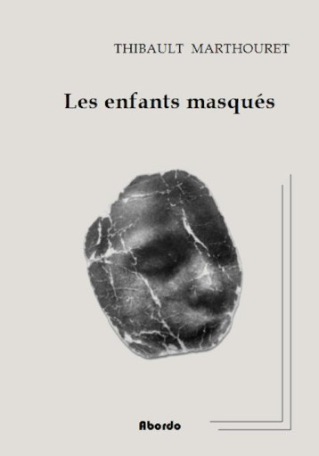 LES ENFANTS MASQUES - MARTHOURET THIBAULT - ABORDO