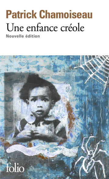 UNE ENFANCE CREOLE : ANTAN D'ENFANCE  -  CHEMIN-D'ECOLE  -  A BOUT D'ENFANCE - CHAMOISEAU PATRICK - GALLIMARD