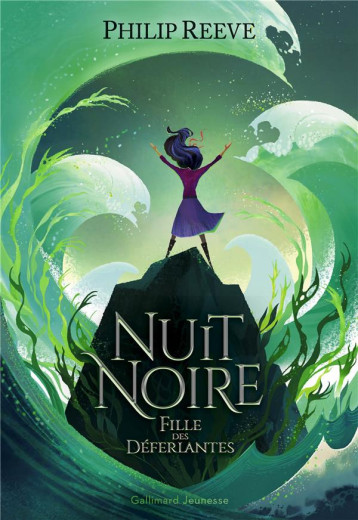 NUIT NOIRE, FILLE DES DEFERLANTES TOME 1 : FILLE DES DEFERLANTES - PHILIP REEVE - GALLIMARD