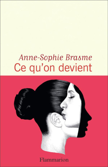 CE QU'ON DEVIENT - BRASME ANNE-SOPHIE - FLAMMARION