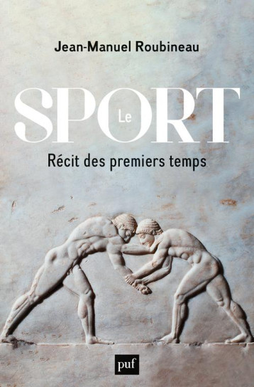 LE SPORT - RECIT DES PREMIERS TEMPS - ROUBINEAU J-M. - PUF