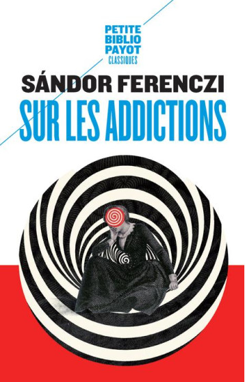 SUR LES ADDICTIONS - FERENCZI SANDOR - PAYOT POCHE