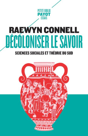 DECOLONISER LE SAVOIR : SCIENCES SOCIALES ET THEORIE DU SUD - CONNELL RAEWYN W. - PAYOT POCHE