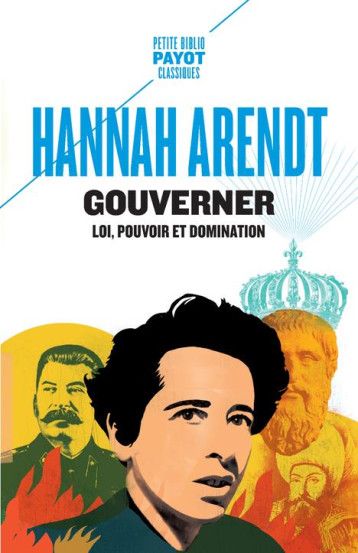 GOUVERNER : LOI, POUVOIR ET DOMINATION - ARENDT HANNAH - PAYOT POCHE