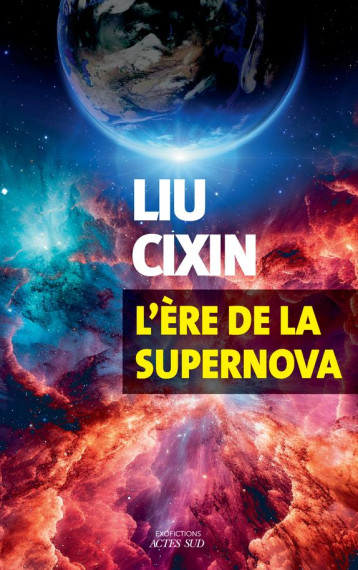 L'ERE DE LA SUPERNOVA - LIU CIXIN - ACTES SUD