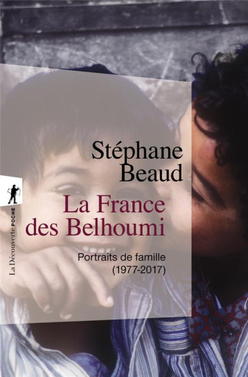 LA FRANCE DES BELHOUMI (1977-2017) - BEAUD STEPHANE - LA DECOUVERTE