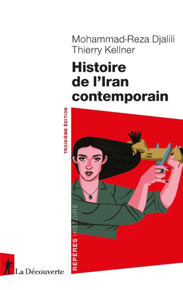 HISTOIRE DE L'IRAN CONTEMPORAIN - DJALILI/KELLNER - LA DECOUVERTE