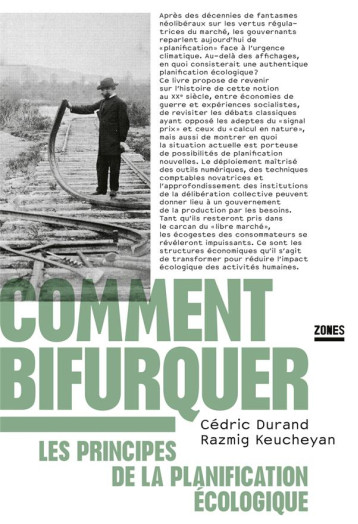 COMMENT BIFURQUER : LES PRINCIPES DE LA PLANIFICATION ECOLOGIQUE - DURAND/KEUCHEYAN - ZONES