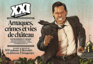 REVUE XXI : ARNAQUES, CRIMES ET VIES DE CHATEAU : ENTRE EUROPE ET RUSSIE - COLLECTIF - NC