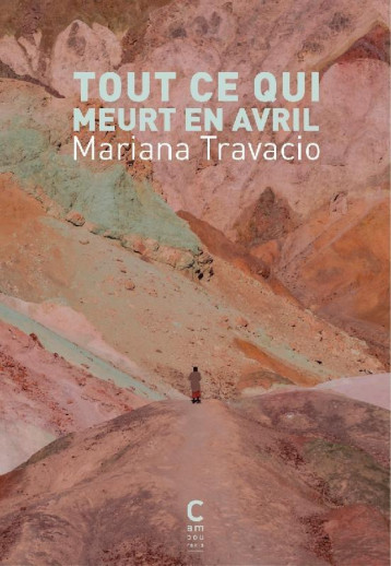 TOUT CE QUI MEURT EN AVRIL - TRAVACIO MARIANA - CAMBOURAKIS