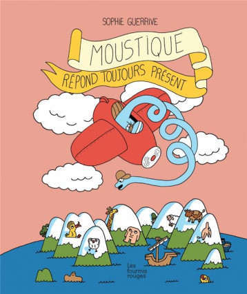 MOUSTIQUE REPOND TOUJOURS PRESENT - GUERRIVE SOPHIE - FOURMIS ROUGES