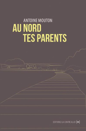 AU NORD TES PARENTS - MOUTON ANTOINE - CONTRE ALLEE