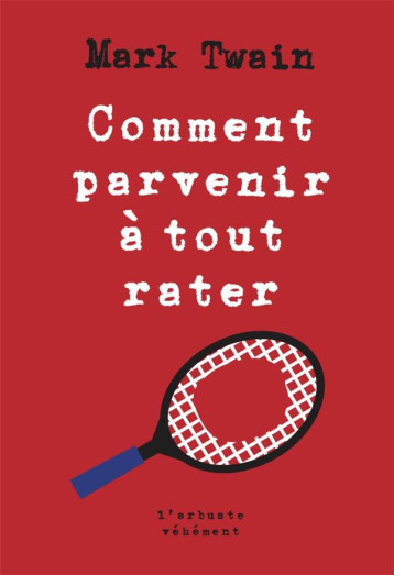 COMMENT PARVENIR A TOUT RATER (EDITION 2024) - TWAIN/DUSSERT - ARBRE VENGEUR