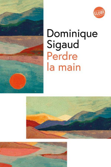 PERDRE LA MAIN - SIGAUD DOMINIQUE - EDITEUR GLOBE