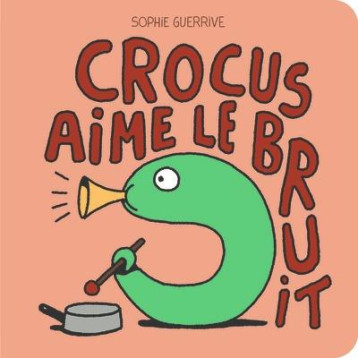 CROCUS ET LE BRUIT ! - GUERRIVE SOPHIE - 2024