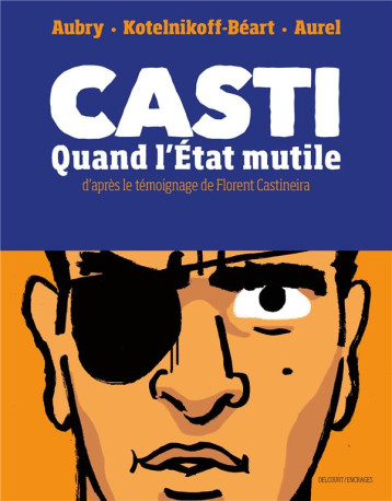 CASTI - ONE SHOT - CASTI - QUAND L'ETAT MUTILE - KOTELNIKOFF-BEART - DELCOURT