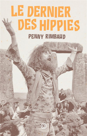 LE DERNIER DES HIPPIES : UNE ROMANCE HYSTERIQUE - PENNY RIMBAUD - BOOKS ON DEMAND