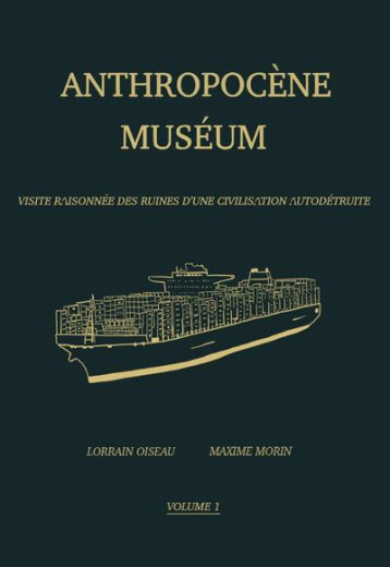 ANTHROPOCENE MUSEUM : VISITE RAISONNEE DES RUINES D'UNE CIVILISATION AUTODETRUITE - MORIN/OISEAU - BOOKS ON DEMAND