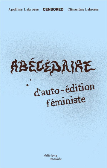 ABECEDAIRE D'AUTO-EDITION FEMINISTE - LABROSSE - PLUME APP