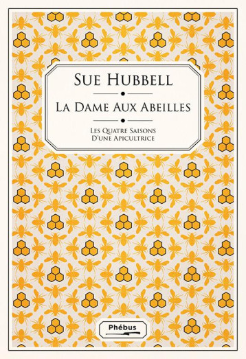 LA DAME AUX ABEILLES : LES QUATRE SAISONS D'UNE APICULTRICE - HUBBELL SUE - LIBRETTO