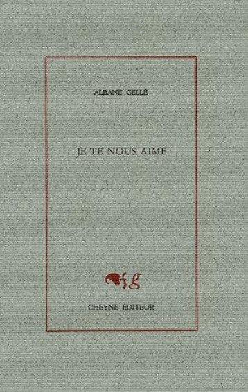 JE TE NOUS AIME - GELLE ALBANE - CHEYNE