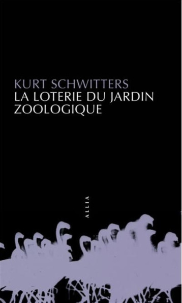 LA LOTERIE DU JARDIN ZOOLOGIQUE - SCHWITTERS/KURT - Allia