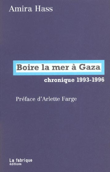 BOIRE LA MER A GAZA  -  CHRONIQUE 1993-1996 - HASS AMIRA - FABRIQUE