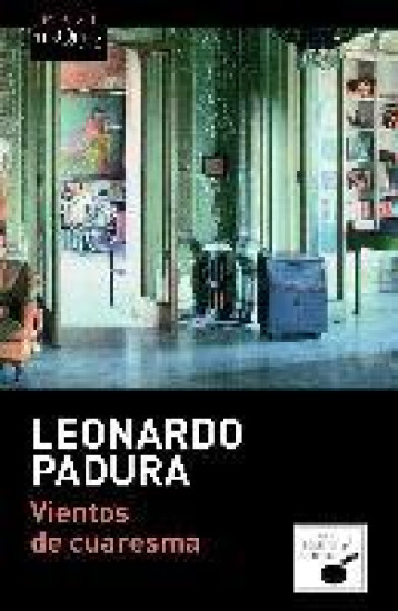 VIENTOS DE CUARESMA - PADURA LEONARDO - TUSQUETS EDITORES