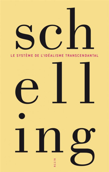 LE SYSTEME DE L'IDEALISME TRANSCENDANTAL - SCHELLING F W J. - ALLIA