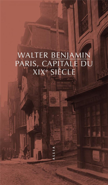 PARIS, CAPITALE DU XIXE SIECLE - BENJAMIN WALTER - ALLIA