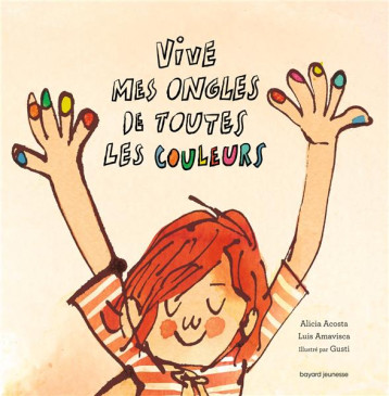 VIVE MES ONGLES DE TOUTES LES COULEURS - GUSTI/AMAVISCA - BAYARD JEUNESSE