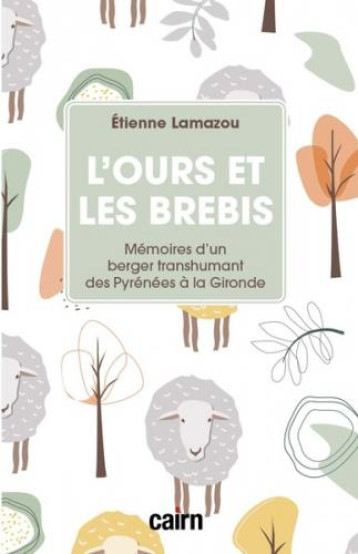 L'OURS ET LES BREBIS : MEMOIRES D'UN BERGER TRANSHUMANT DES PYRENEES A LA GIRONDE - LAMAZOU ETIENNE - CAIRN