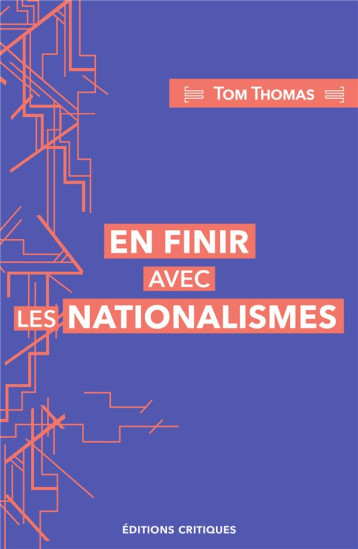 EN FINIR AVEC LES NATIONALISMES - THOMAS TOM - ED CRITIQUES