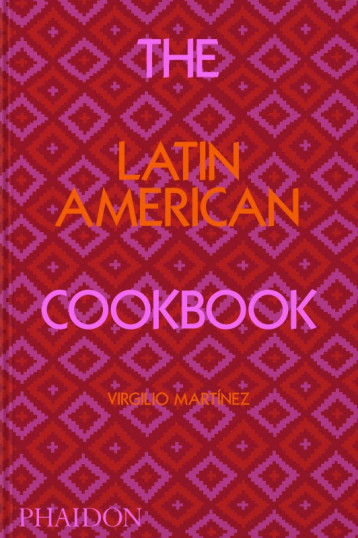 THE LATIN AMERICAN COOKBOOK - Virgilio Martinez - PHAIDON PRESS