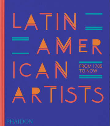 Latin american artists -  PHAIDON EDITORS - PHAIDON PRESS