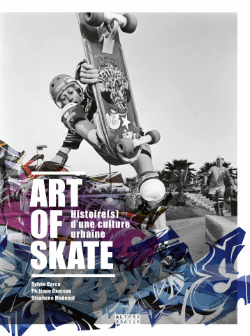 Art of Skate - Philippe Danjean, Stéphane Madoeuf, Sylvie Barco - ALTERNATIVES