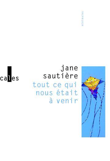 Tout ce qui nous était à venir -  JANE SAUTIERE, Jane Sautière - VERTICALES