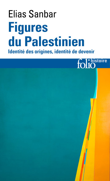 Figures du Palestinien - Elias Sanbar - FOLIO