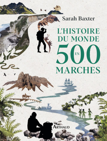 L'histoire du monde en 500 marches - Sarah Baxter - ARTHAUD