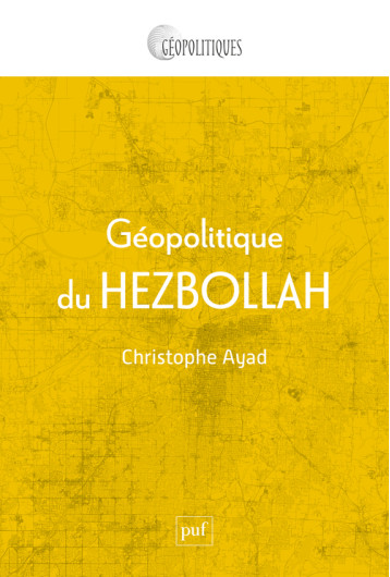 Géopolitique du Hezbollah - Christophe Ayad - PUF