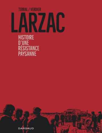 Larzac, histoire d'une résistance paysanne - Terral Pierre-Marie Terral Pierre-Marie, Verdier Sébastien Verdier Sébastien - DARGAUD