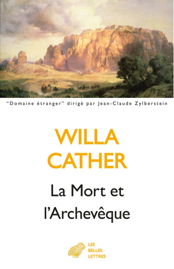 La Mort et l'Archevêque - Willa Cather, Marc Chénétier - BELLES LETTRES