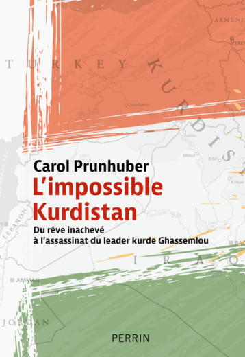 L'impossible Kurdistan - Du rêve inachevé à l'assassinat du leader kurde Ghassemlou - Carol Prunhuber, Joséfa Bertolino - PERRIN