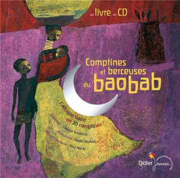 BERCEUSES ET COMPTINES DU MONDE - T01 - COMPTINES ET BERCEUSES DU BAOBAB - GROSLEZIAT/NOUHEN - DIDIER JEUNESSE